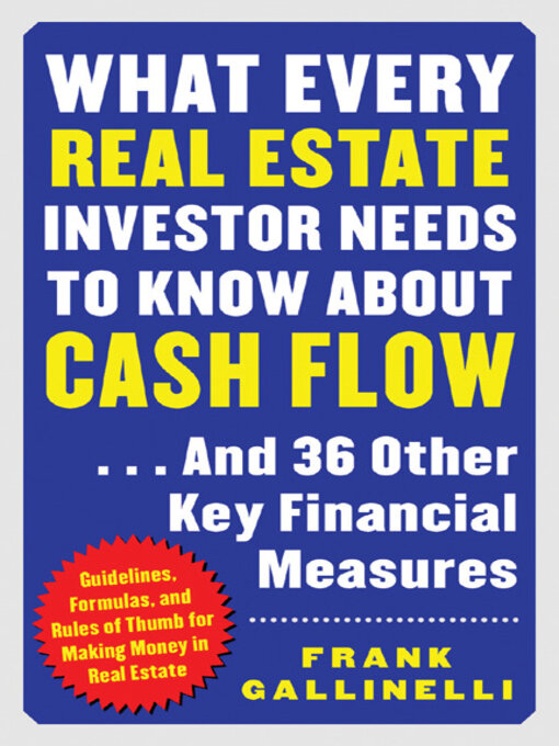 Title details for What Every Real Estate Investor Needs to Know About Cash Flow...and 36 Other Key FInancial Measures by Frank Gallinelli - Available